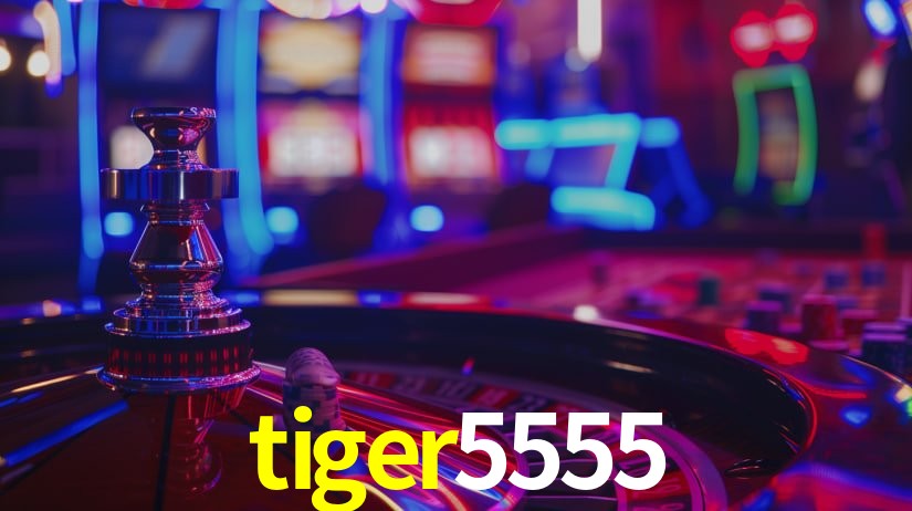 tiger5555 bet